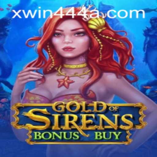 Exploring the Intriguing World of GoldofSirensBonusBuy and the Thrill of xwin 444